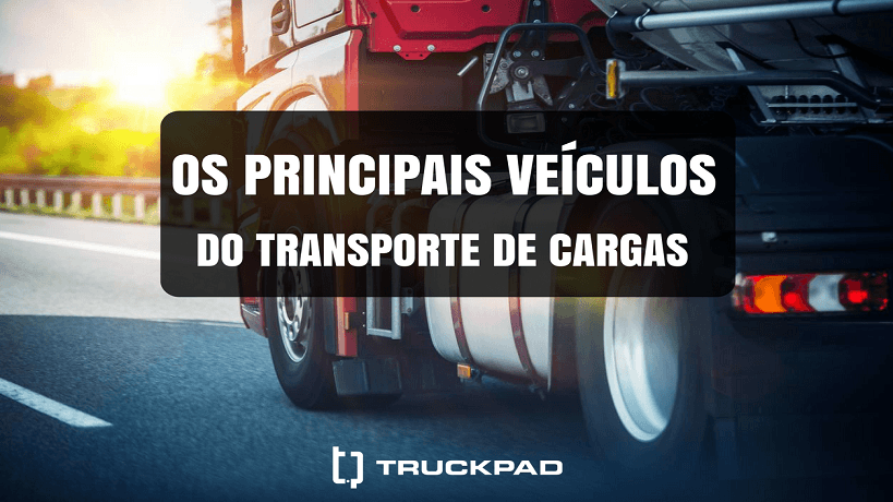 Os principais veículos utilizados no Transporte Rodoviário Brasileiro de Cargas