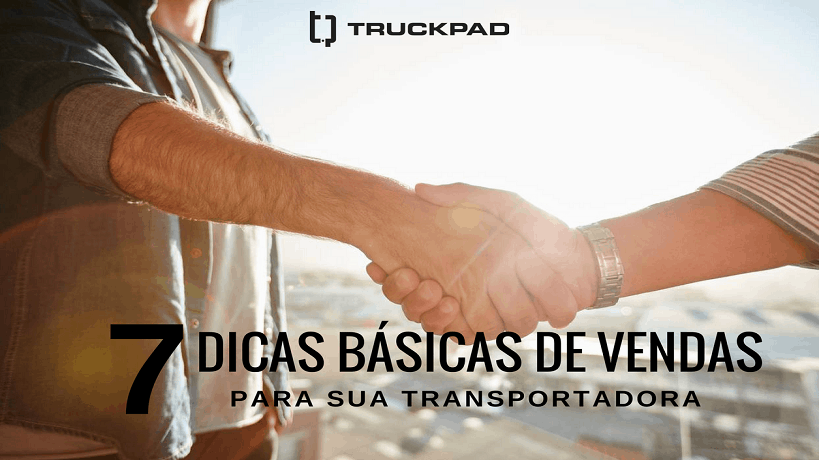 7 dicas básicas de vendas para aplicar em sua transportadora