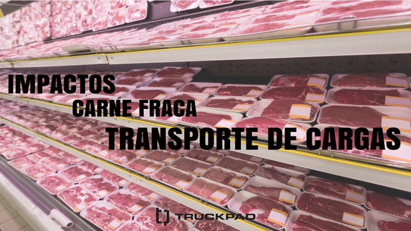 Impactos da operação Carne Fraca no transporte de cargas do Brasil