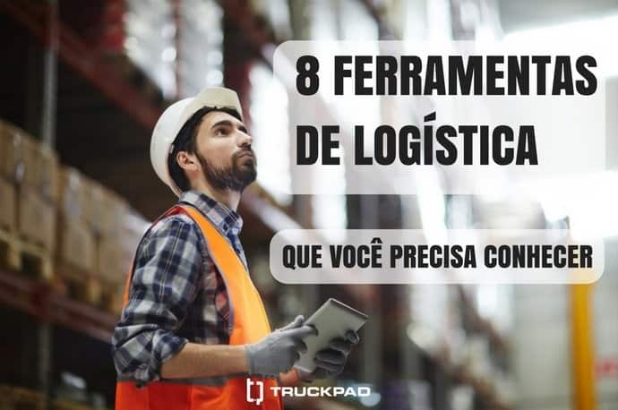 A 8 ferramentas de logística para você aplicar