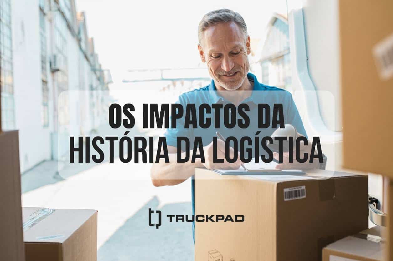 Como a história da logística impactou o setor de transporte