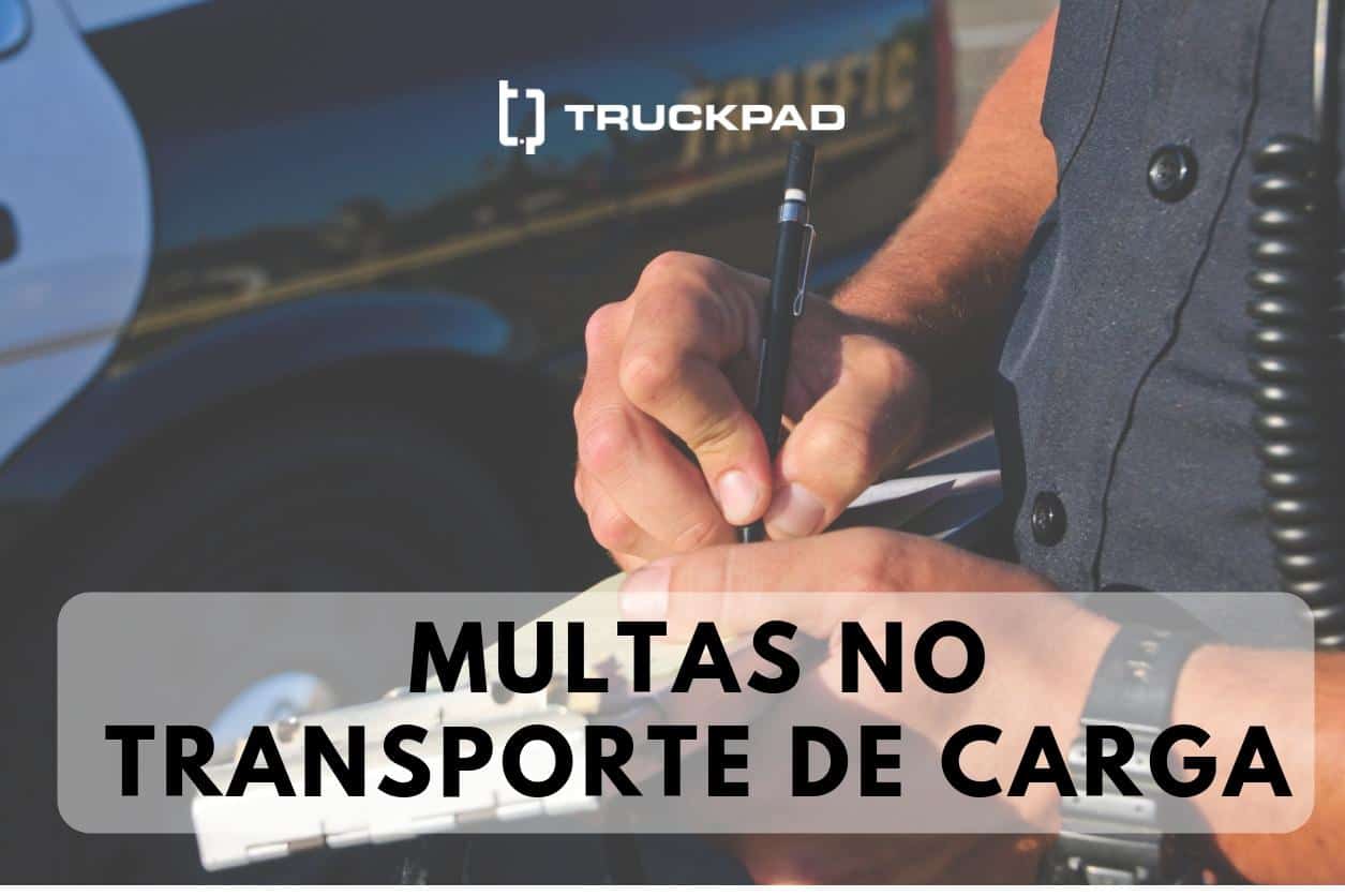 Entenda como as multas no transporte de cargas podem afetar o faturamento da empresa